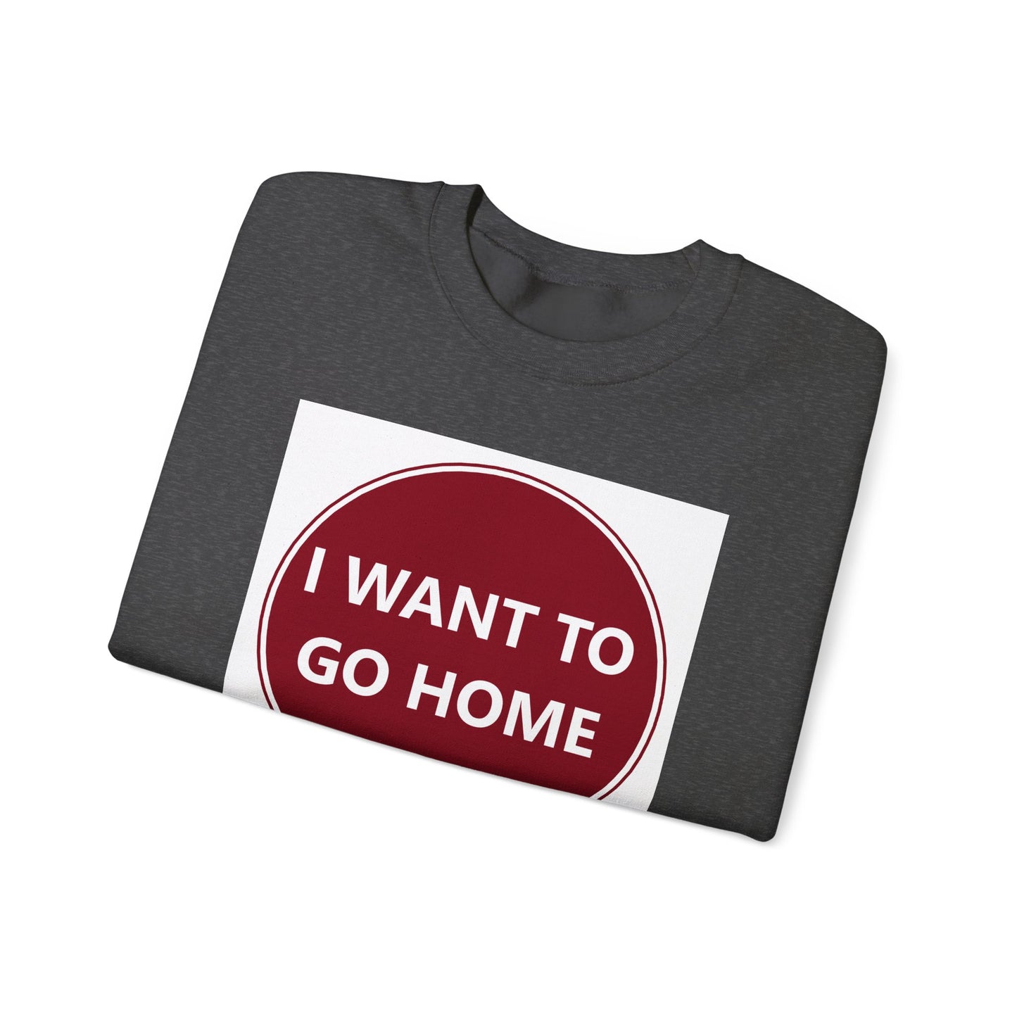 Cozy Home Long Sleeve Sweatshirt - I WANT TO GO HOME
