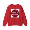 Cozy Home Long Sleeve Sweatshirt - I WANT TO GO HOME