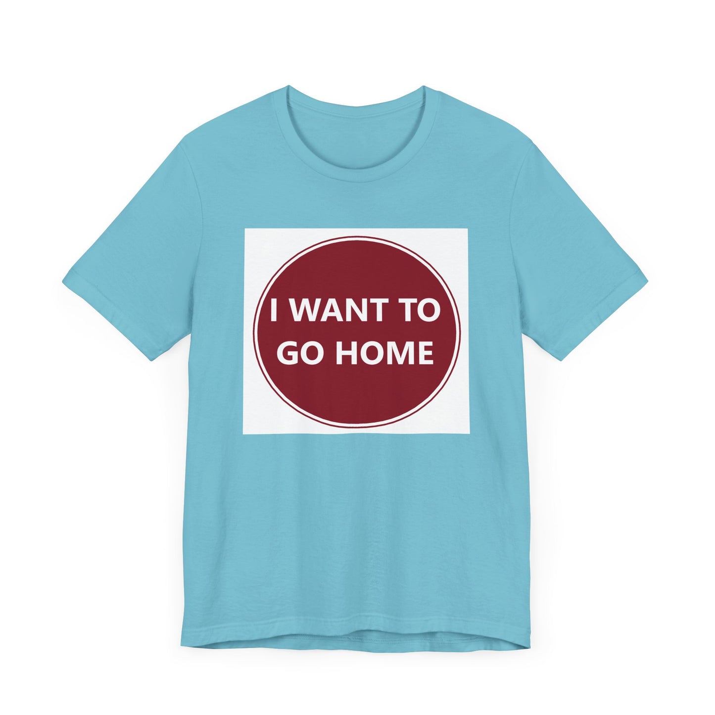 I WANT TO GO HOME - Jersey Short Sleeve Tee