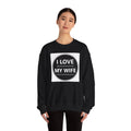 I Love My Wife Crewneck Sweatshirt