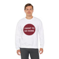 Cozy Home Long Sleeve Sweatshirt - I WANT TO GO HOME