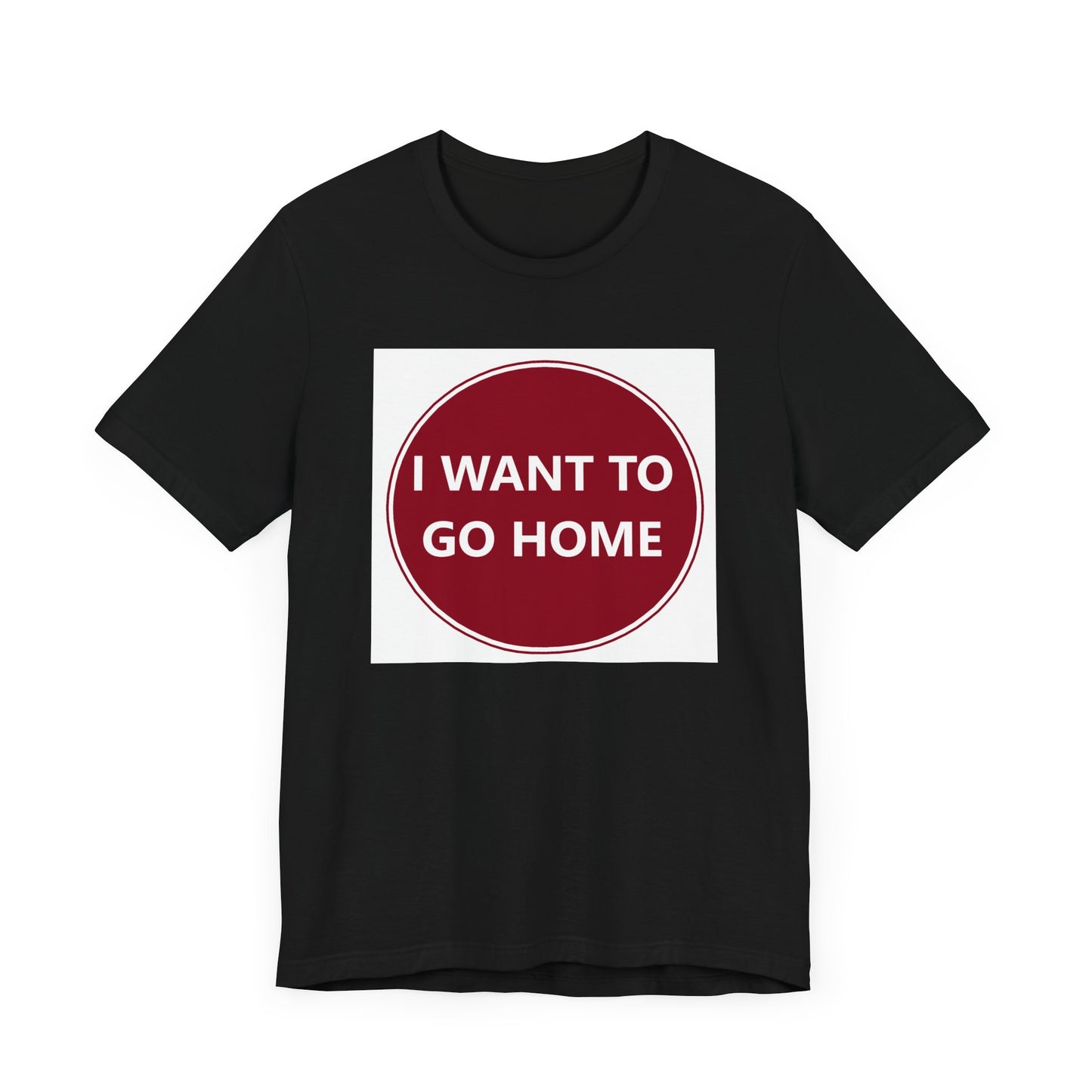 I WANT TO GO HOME - Jersey Short Sleeve Tee