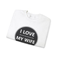 I Love My Wife Crewneck Sweatshirt