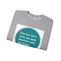 Emotions dont make you weak - Sweatshirt