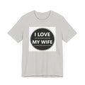 I LOVE MY WIFE - T-Shirt