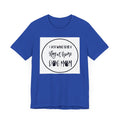 Unisex Jersey Short Sleeve Tee - I just want to be a stay at home dog mom