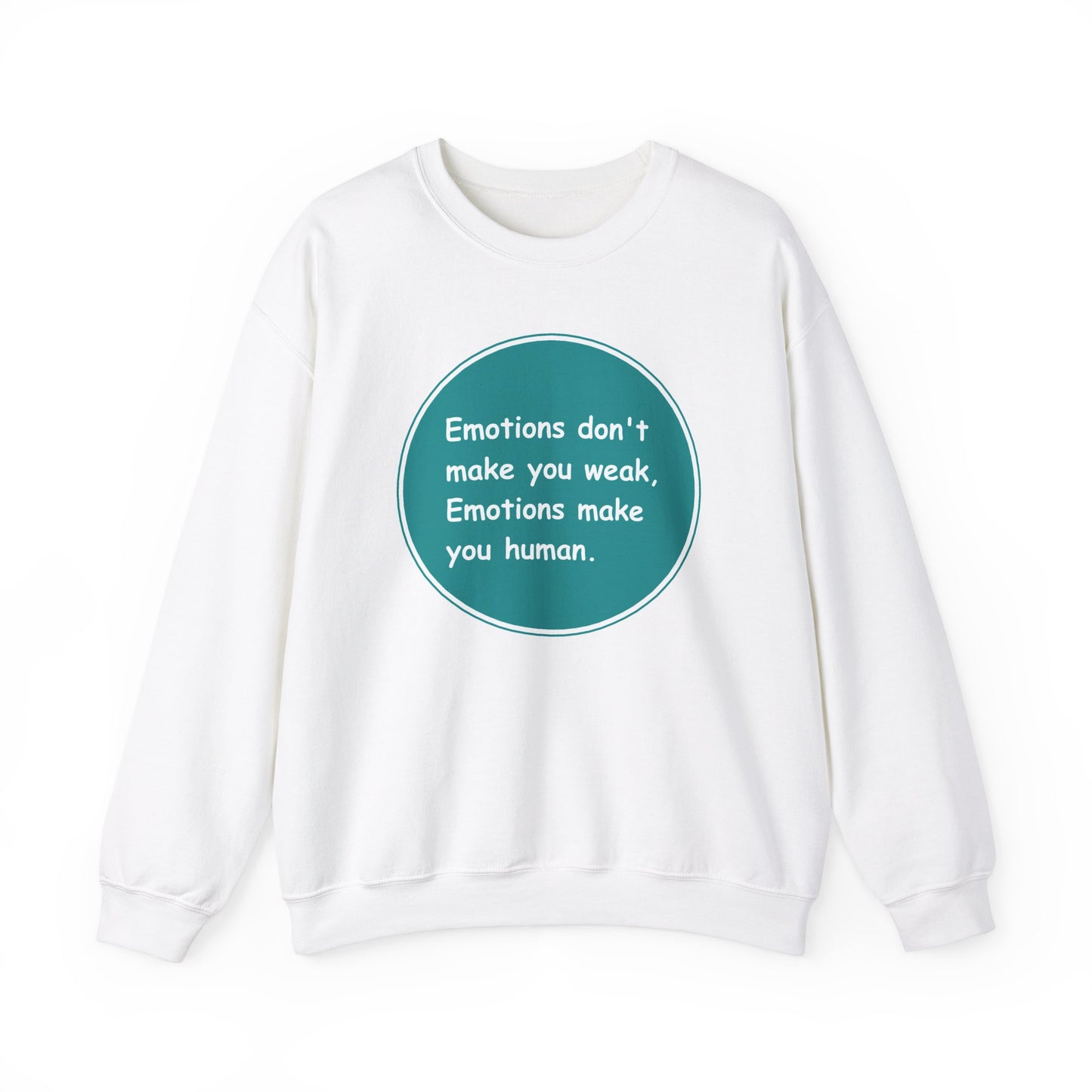 Emotions dont make you weak - Sweatshirt