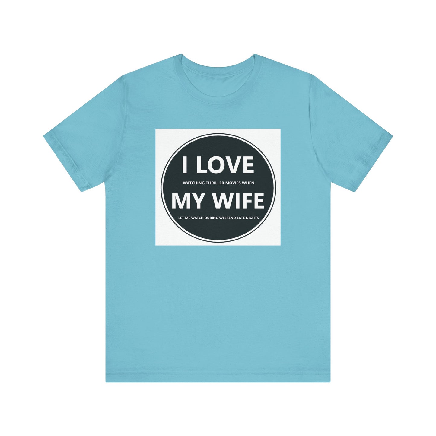 I LOVE MY WIFE - T-Shirt