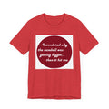 Why baseball getting bigger - Jersey Short Sleeve Tee