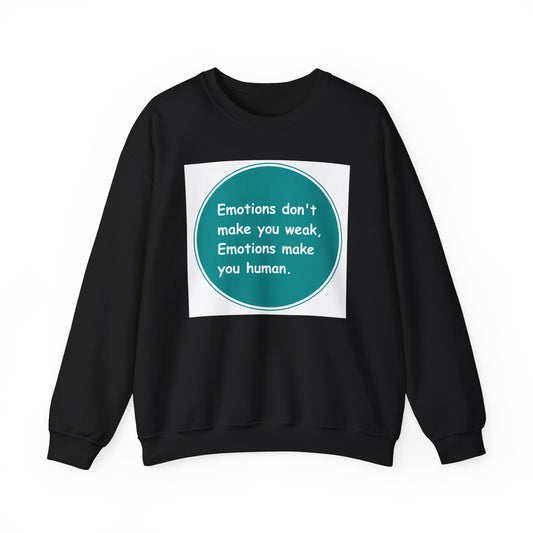Emotions dont make you weak - Sweatshirt