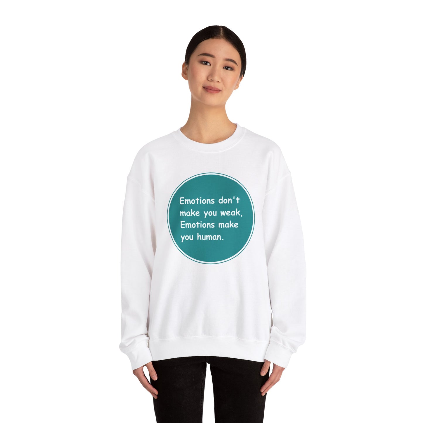 Emotions dont make you weak - Sweatshirt