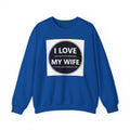 I Love My Wife Crewneck Sweatshirt