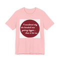 Why baseball getting bigger - Jersey Short Sleeve Tee