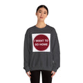 Cozy Home Long Sleeve Sweatshirt - I WANT TO GO HOME