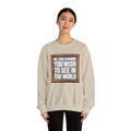 Be The Change You Wish To See In The World - Sweatshirt