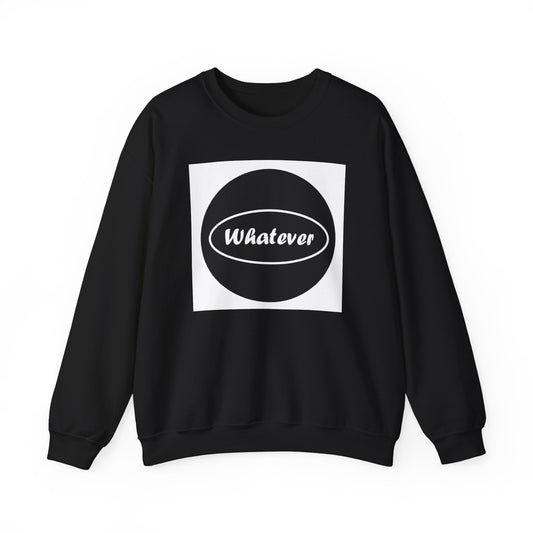 Whatever - Unisex Heavy Blend™ Crewneck Sweatshirt