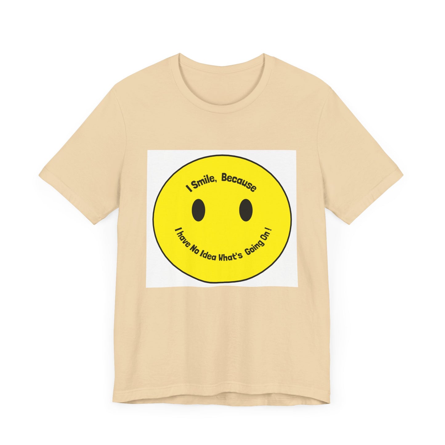I Smile because - Unisex Jersey Short Sleeve Tee
