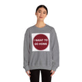 Cozy Home Long Sleeve Sweatshirt - I WANT TO GO HOME