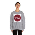 Cozy Home Long Sleeve Sweatshirt - I WANT TO GO HOME