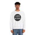 I Love My Wife Crewneck Sweatshirt