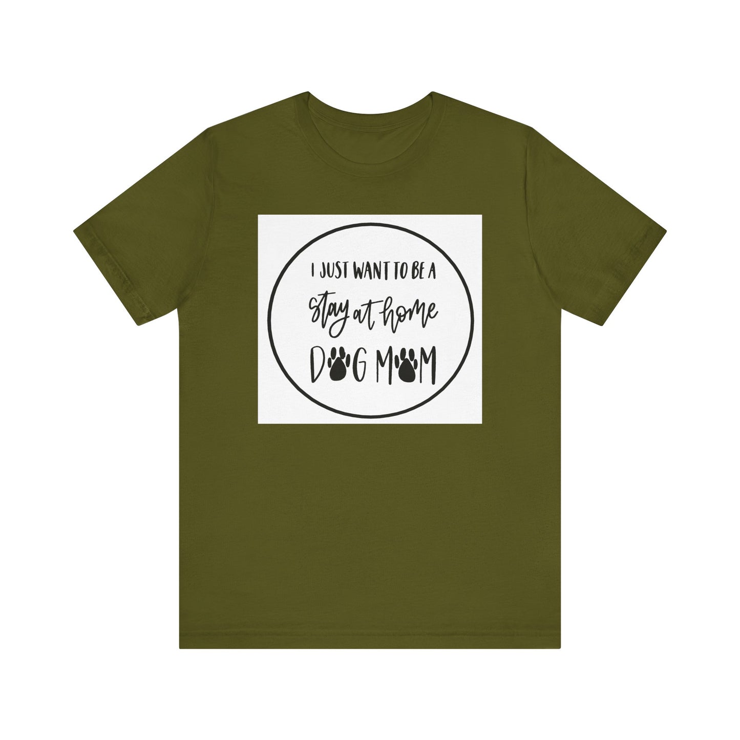 Unisex Jersey Short Sleeve Tee - I just want to be a stay at home dog mom