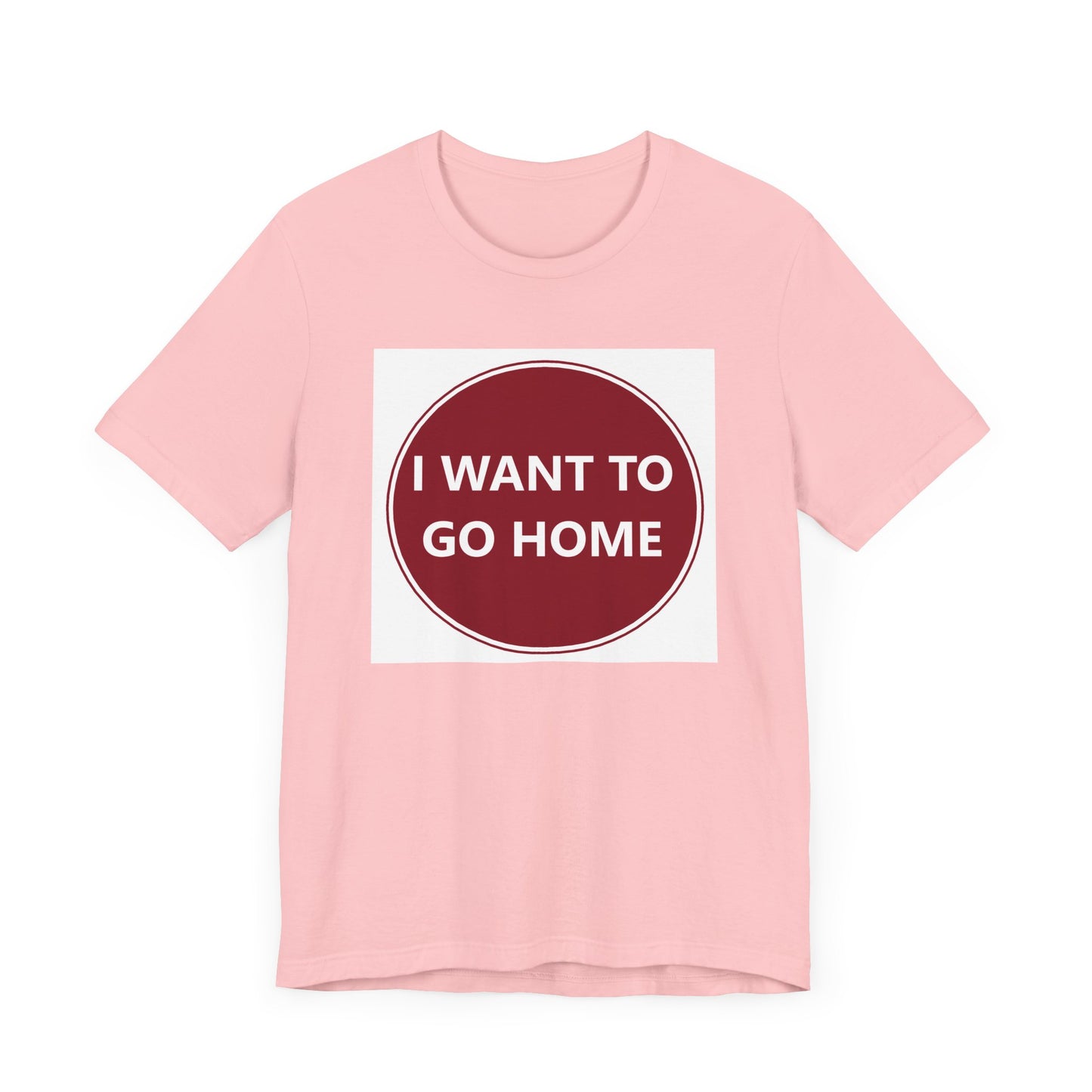 I WANT TO GO HOME - Jersey Short Sleeve Tee