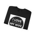 I Love My Wife Crewneck Sweatshirt