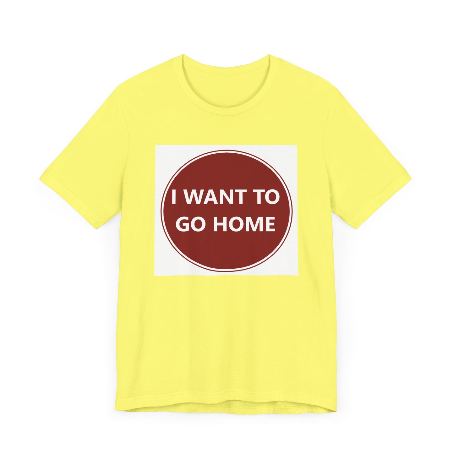 I WANT TO GO HOME - Jersey Short Sleeve Tee