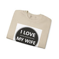 I Love My Wife Crewneck Sweatshirt