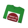 Cozy Home Long Sleeve Sweatshirt - I WANT TO GO HOME
