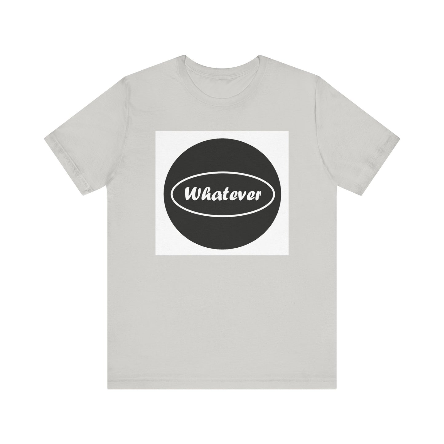 Whatever - Jersey Short Sleeve Tee