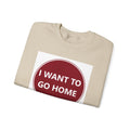 Cozy Home Long Sleeve Sweatshirt - I WANT TO GO HOME