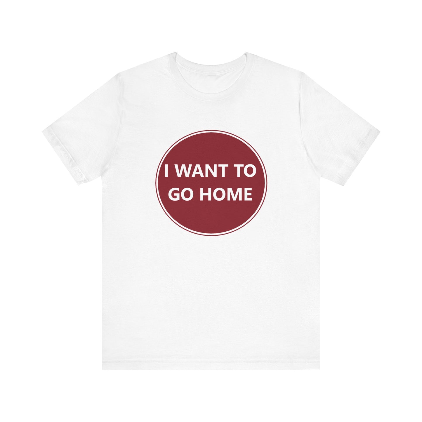 I WANT TO GO HOME - Jersey Short Sleeve Tee