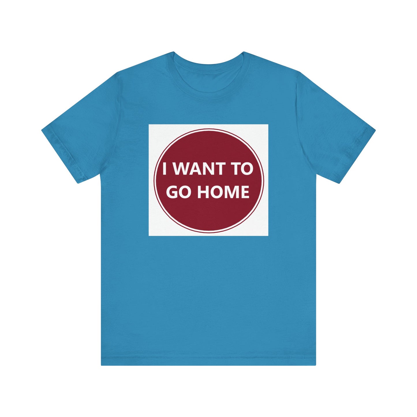 I WANT TO GO HOME - Jersey Short Sleeve Tee