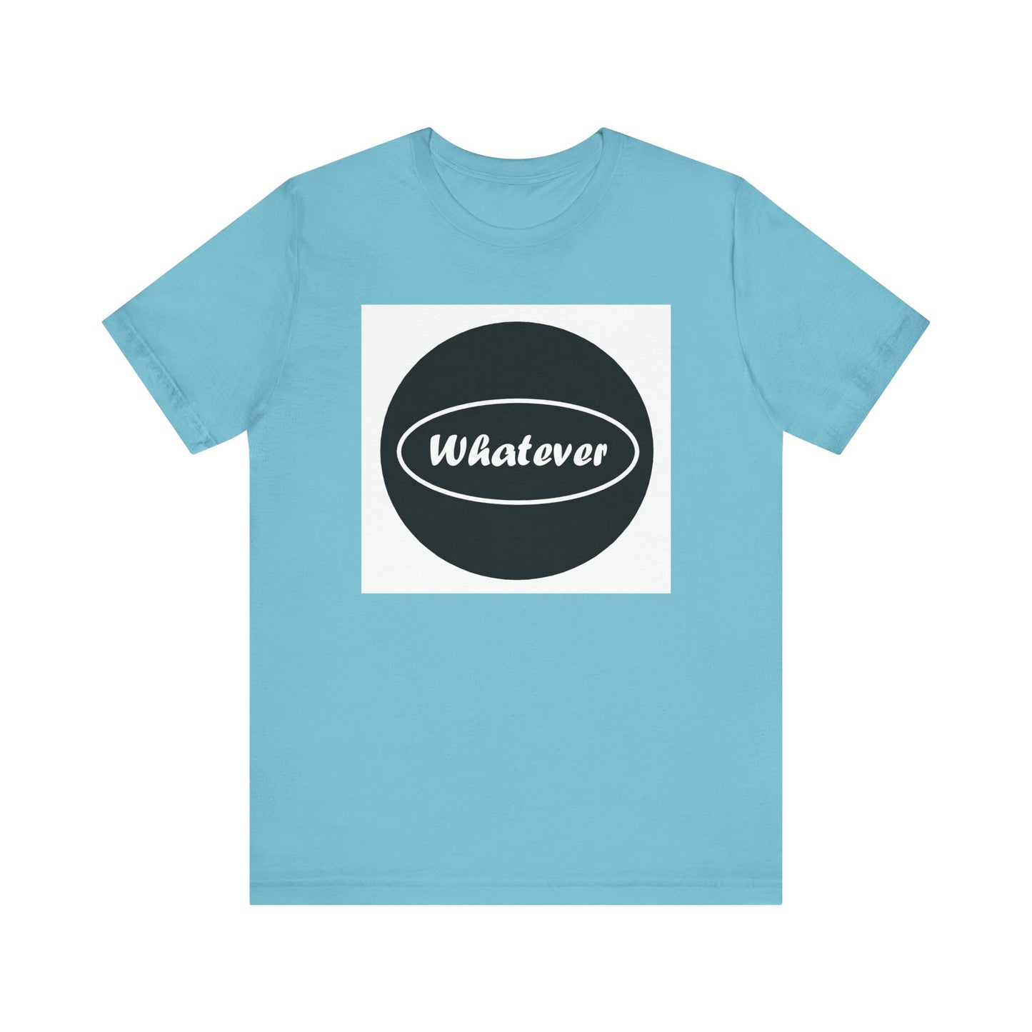 Whatever - Jersey Short Sleeve Tee