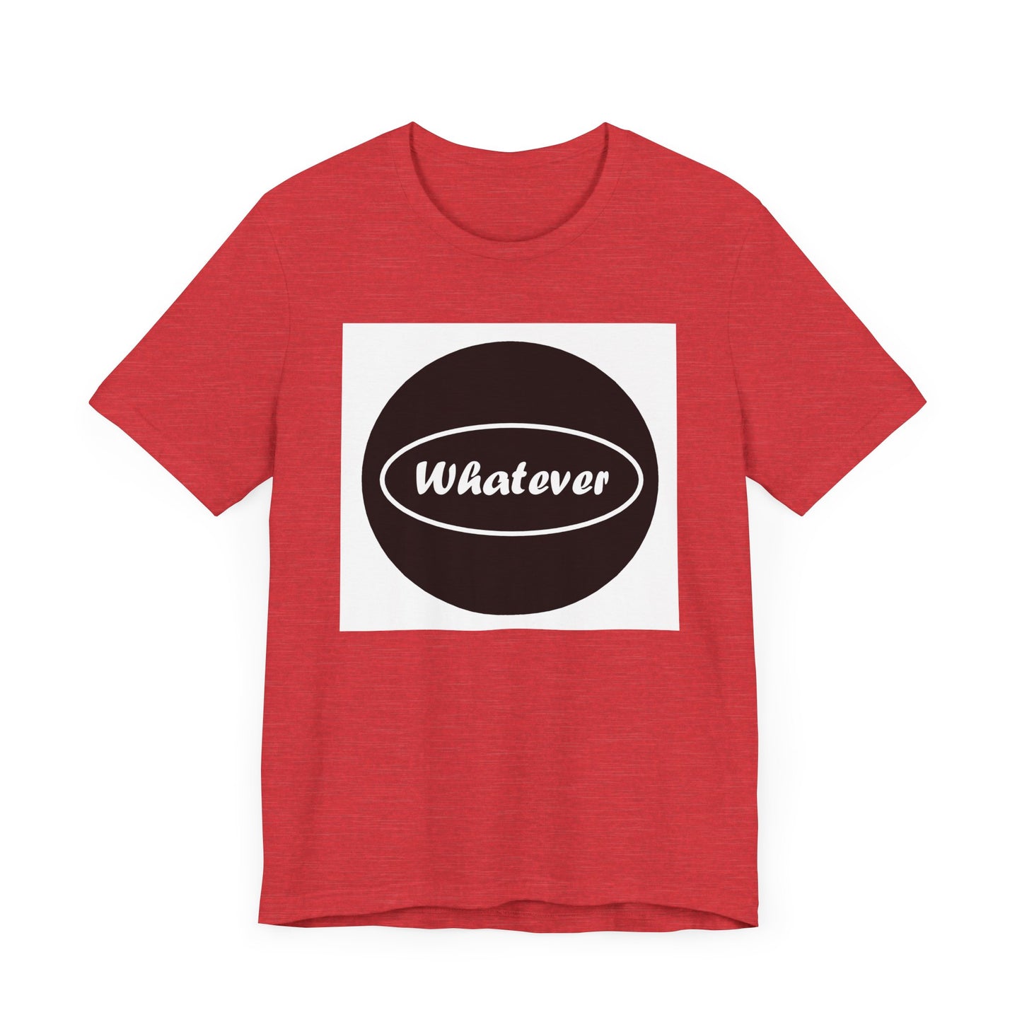 Whatever - Jersey Short Sleeve Tee
