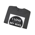 I Love My Wife Crewneck Sweatshirt