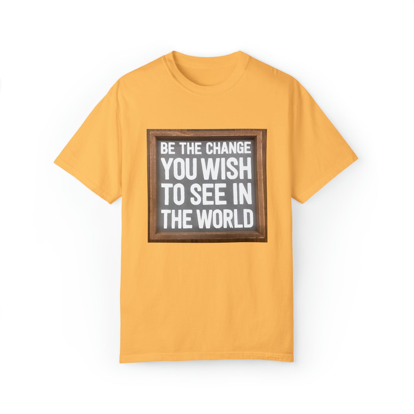Unisex Garment-Dyed T-shirt - Be The Change