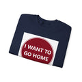 Cozy Home Long Sleeve Sweatshirt - I WANT TO GO HOME