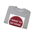 Cozy Home Long Sleeve Sweatshirt - I WANT TO GO HOME