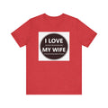 I LOVE MY WIFE - T-Shirt