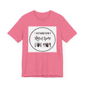 Unisex Jersey Short Sleeve Tee - I just want to be a stay at home dog mom