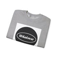 Whatever - Unisex Heavy Blend™ Crewneck Sweatshirt
