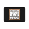 Desk Mat - Be The Change You Wish To See In The World