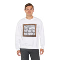 Be The Change You Wish To See In The World - Sweatshirt