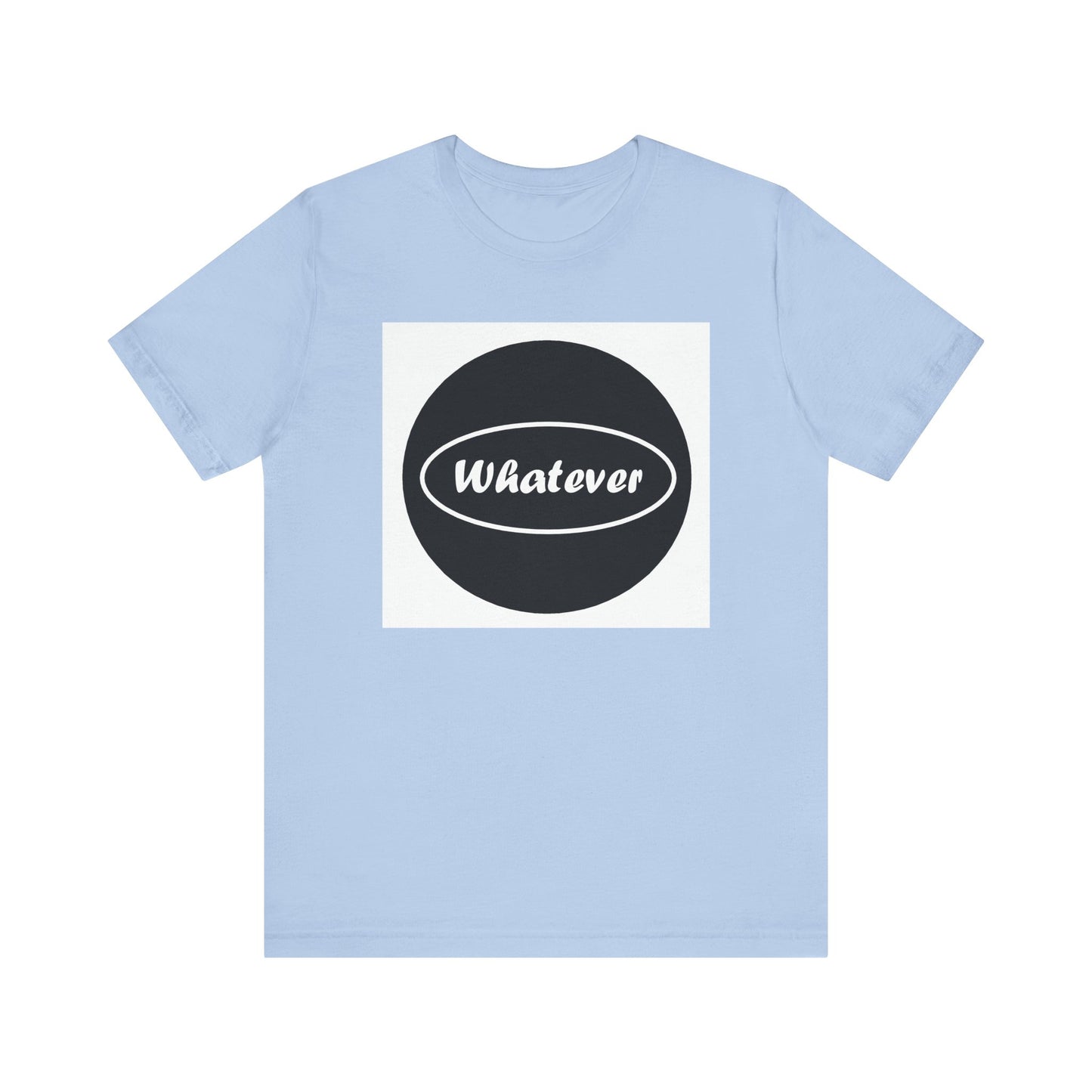 Whatever - Jersey Short Sleeve Tee