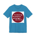 Why baseball getting bigger - Jersey Short Sleeve Tee