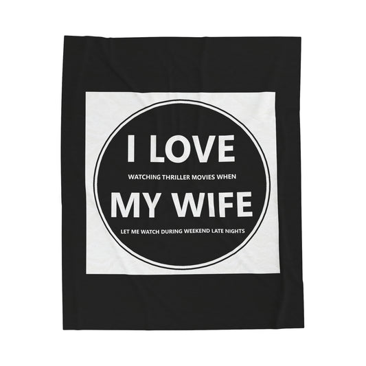 Velveteen Plush Blanket - I LOVE watching thriller movies when MY WIFE let me