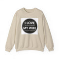 I Love My Wife Crewneck Sweatshirt