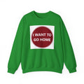 Cozy Home Long Sleeve Sweatshirt - I WANT TO GO HOME